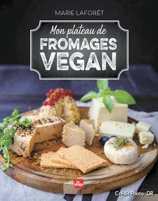 Mon plateau de fromages vegan, de Marie Laforêt,  ed. La Plage. 9,95 €.  