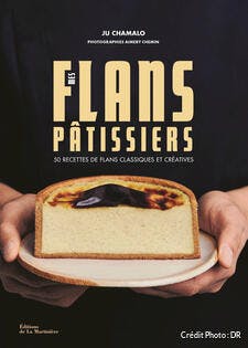 Mes flans pâtissiers, 50 recettes de flans classiques et créatives, de Ju Chamalo, Éd. de La Martinière. 160 pages. 19,90 €.