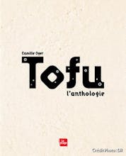 Tofu L’Anthologie, de Camille Oger, éd. La Plage.